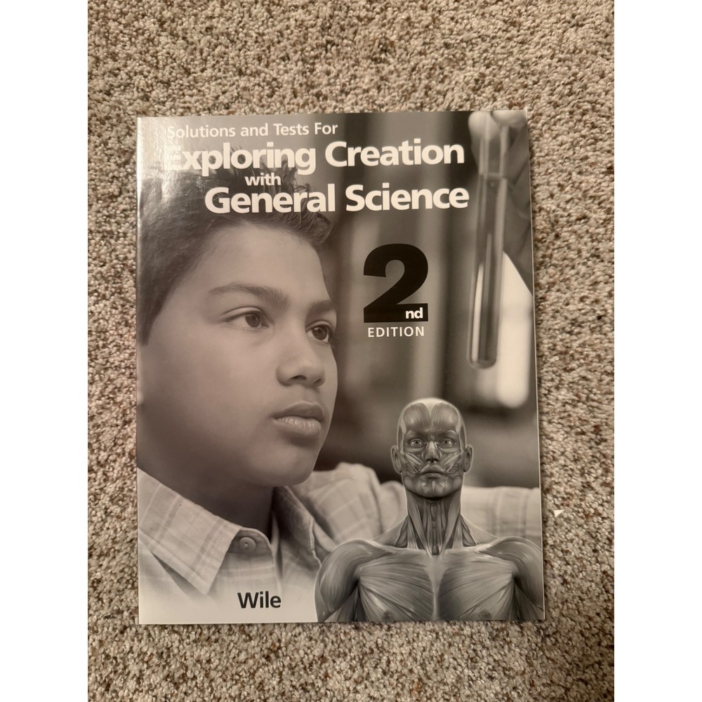 Solutions and Tests For Exploring Creation with General Science 2nd Edition Wile